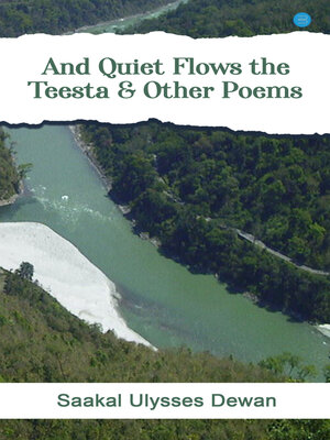 cover image of And Quiet Flows the Teesta & Other Poems